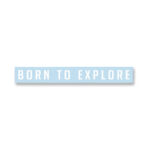 Born To Explore Decal